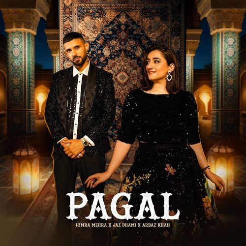 Pagal - Nimra Mehra , Jaz Dhami Song