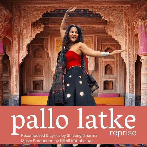 Pallo Latke (Reprise) - Shivangi Sharma Song