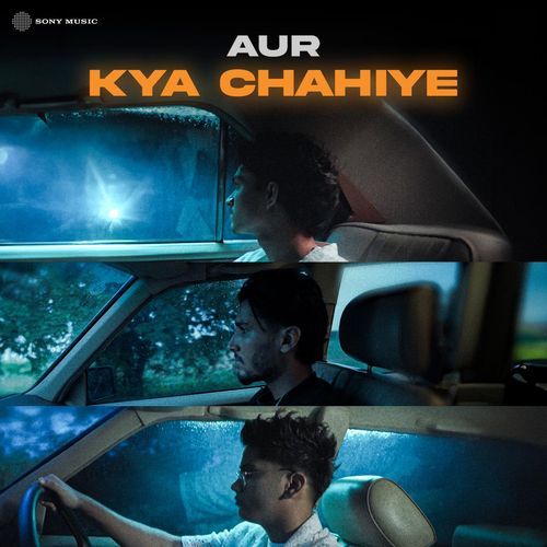 Kya Chahiye - AUR Song