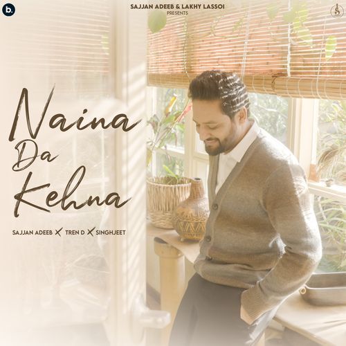 Naina Da Kehna - Sajjan Adeeb Song