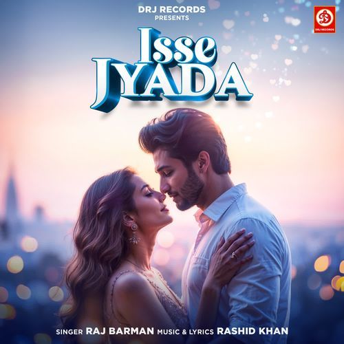 Isse Jyada - Raj Barman Song