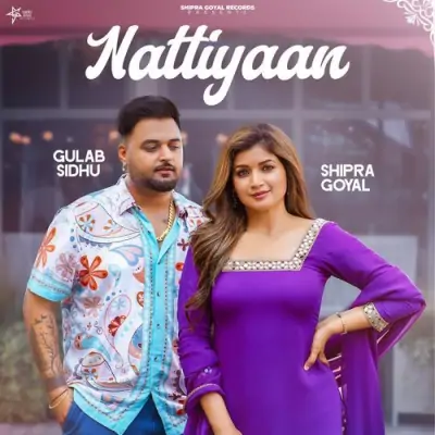 Nattiyaan Shipra Goyal, Gulab Sidhu  song download DjJohal