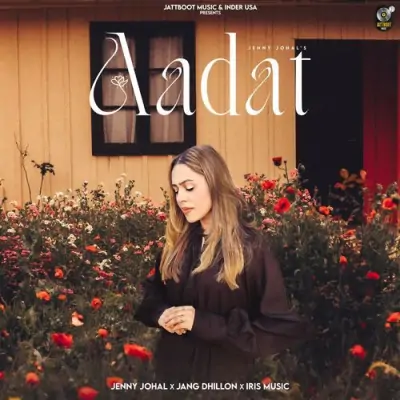 Aadat - Jenny Johal Song