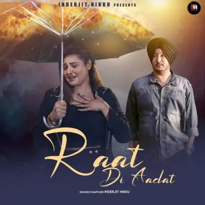 Raat Di Aadat Inderjit Nikku song